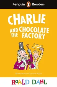 Penguin Readers Level 3: Roald Dahl Charlie and the Chocolate Factory (ELT Graded Reader), Paperback/Roald Dahl
