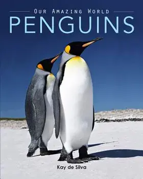 Penguins: Amazing Pictures & Fun Facts on Animals in Nature, Paperback/Kay De Silva