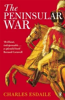 Peninsular War. A New History, Paperback/Charles J. Esdaile