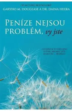Peníze nejsou problém, vy jste (Czech) - Gary M. Douglas