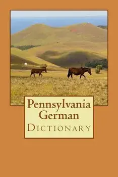 Pennsylvania German Dictionary, Paperback/D. Miller