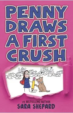 Penny Draws a First Crush - Sara Shepard