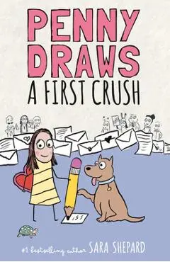 Penny Draws a First Crush - Sara Shepard