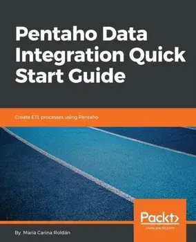 Pentaho Data Integration Quick Start Guide. Create ETL processes using Pentaho, Paperback/Maria Carina Roldan
