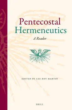 Pentecostal Hermeneutics: A Reader, Paperback/Lee Roy Martin