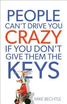People Can't Drive You Crazy If You Don't Give Them the Keys, Paperback/Dr Mike Bechtle