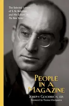 People in a Magazine: The Selected Letters of S. N. Behrman and His Editors at "the New Yorker, Paperback/Joseph Goodrich