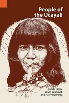 People of the Ucayali: The Shipibo and Conibo of Peru, Paperback/Lucille Eakin