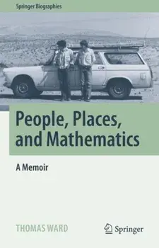 People, Places, and Mathematics. A Memoir, 1st ed. 2023, Hardback/Thomas Ward