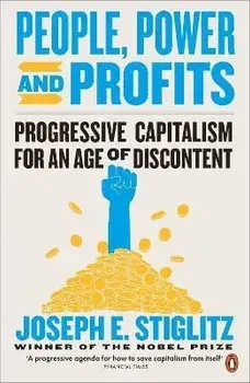 People, Power, and Profits. Progressive Capitalism for an Age of Discontent, Paperback/Joseph Stiglitz