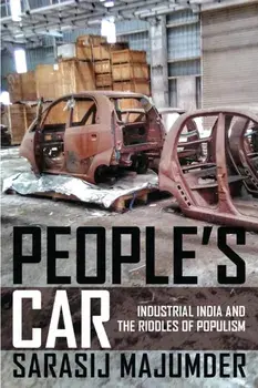 People's Car. Industrial India and the Riddles of Populism, Hardback/Sarasij Majumder