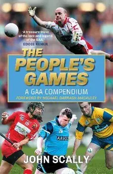 People's Games. A GAA Compendium, Paperback/John Scally