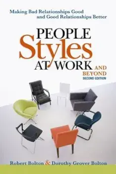 People Styles at Work...and Beyond: Making Bad Relationships Good and Good Relationships Better, Paperback/Robert Bolton