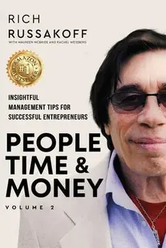 People Time & Money Volume 2: Insightful Management Tips for Successful Entrepreneurs, Paperback/Rich Russakoff