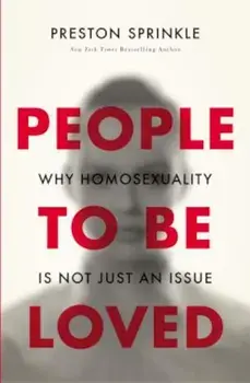 People to Be Loved: Why Homosexuality Is Not Just an Issue, Paperback/Preston Sprinkle