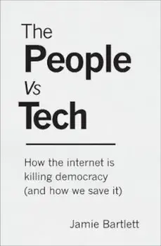 People Vs Tech, Paperback/Jamie Bartlett
