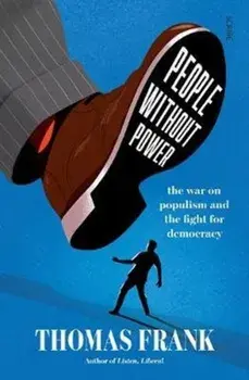 People Without Power. the war on populism and the fight for democracy, Paperback/Thomas Frank