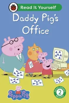Peppa Pig Daddy Pig's Office: Read It Yourself - Level 2 Developing Reader, Hardback/Peppa Pig