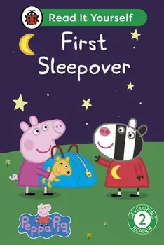 Peppa Pig First Sleepover: Read It Yourself - Level 2 Developing Reader, Hardback/Peppa Pig