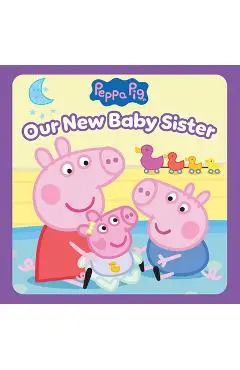 Peppa Pig: Our New Baby Sister (Pob Storybook) - Cala Spinner
