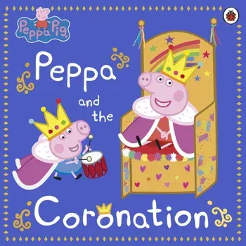 Peppa Pig: Peppa and the Coronation. Celebrate King Charles III royal coronation with Peppa!, Paperback/***