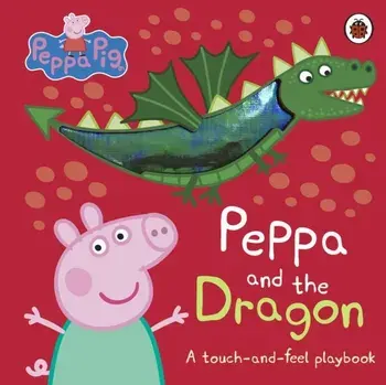 Peppa Pig: Peppa and the Dragon. A Touch-and-Feel Playbook, Board book/Peppa Pig