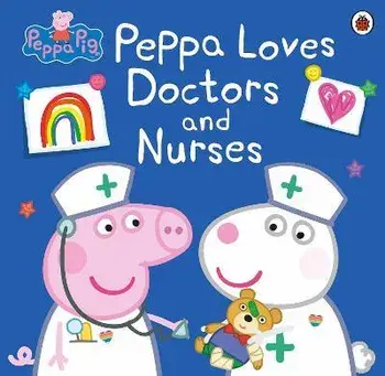 Peppa Pig: Peppa Loves Doctors and Nurses, Paperback/***