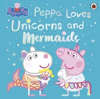 Peppa Pig: Peppa Loves Unicorns and Mermaids, Paperback/Peppa Pig