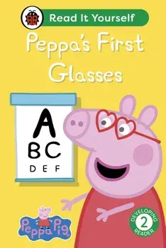 Peppa Pig Peppa's First Glasses: Read It Yourself - Level 2 Developing Reader, Hardback/Peppa Pig