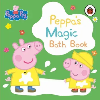 Peppa Pig: Peppa's Magic Bath Book. A Colour-Changing Book, Bath book/Peppa Pig