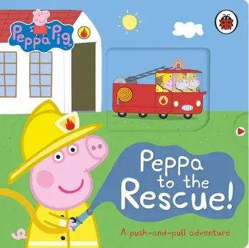 Peppa Pig: Peppa to the Rescue. A Push-and-pull adventure, Board book/Peppa Pig