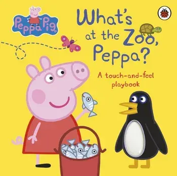 Peppa Pig: What's At The Zoo, Peppa?. A Touch-and-Feel Playbook, Hardback/Peppa Pig