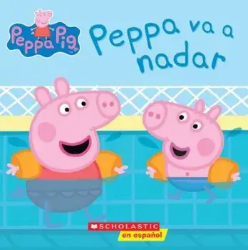 Peppa va a Nadar = Peppa Goes Swimming, Paperback/Scholastic