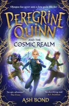 Peregrine Quinn and the Cosmic Realm. the first adventure in an electrifying new fantasy series!, Paperback/Ash Bond