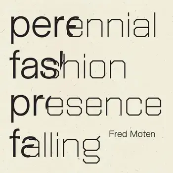 Perennial Fashion Presence Falling, Paperback/Fred Moten