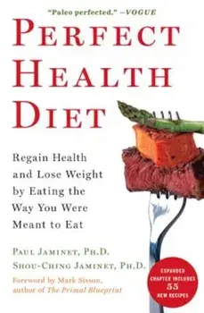 Perfect Health Diet: Regain Health and Lose Weight by Eating the Way You Were Meant to Eat, Paperback/Paul Jaminet