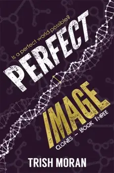 Perfect Image. The Clone Series, Paperback/Trish Moran