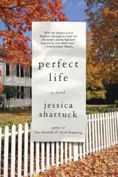 Perfect Life, Paperback/Jessica Shattuck