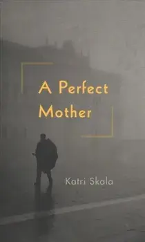 Perfect Mother, Hardback/Katri Skala