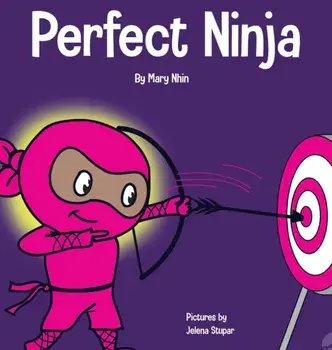 Perfect Ninja: A Children's Book About Developing a Growth Mindset, Hardcover/Mary Nhin