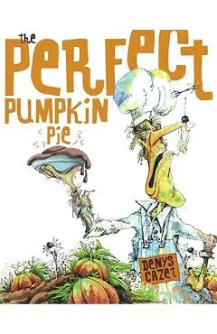 Perfect Pumpkin Pie - Denys Cazet