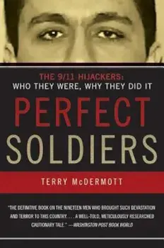 Perfect Soldiers: The 9/11 Hijackers: Who They Were, Why They Did It, Paperback/Terry McDermott
