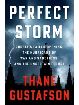 Perfect Storm. Russia's Failed Economic Opening, the Hurricane of War and Sanctions, and the Uncertain Future, Hardback/***
