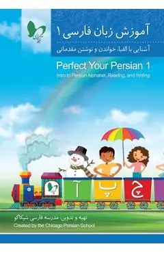 Perfect Your Persian 1: Intro to Persian Alphabet, Reading, and Writing - Chicago Persian School