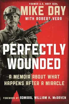 Perfectly Wounded: A Memoir about What Happens After a Miracle, Hardcover/Douglas Michael Day