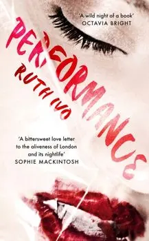 Performance. An electrifying memoir from the dark heart of London's Soho, Hardback/Ruth Ivo
