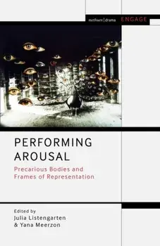 Performing Arousal. Precarious Bodies and Frames of Representation, Hardback/***