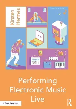 Performing Electronic Music Live, Paperback/Kirsten Hermes