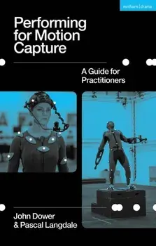 Performing for Motion Capture. A Guide for Practitioners, Paperback/Pascal Langdale