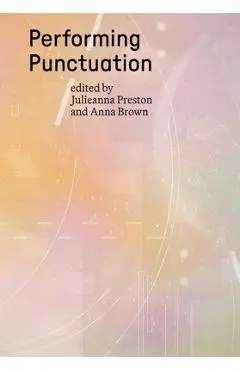 Performing Punctuation - Julieanna Preston